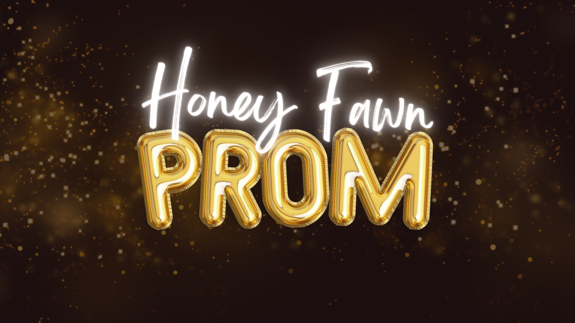 Honey Fawn Prom - Cancelled