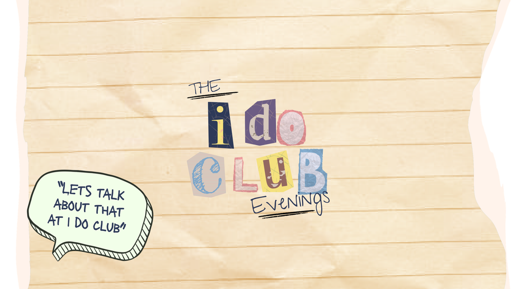 I DO CLUB EVENINGS - Third Wednesday Every Month